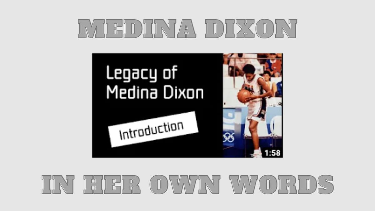 Medina Dixon, In Her Own Words